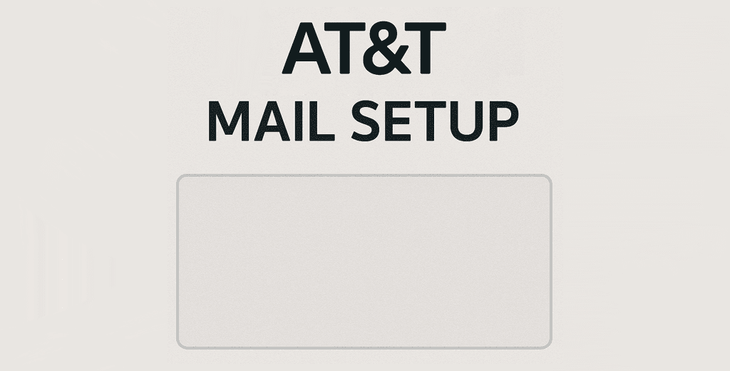 ATT Email Set Up on Different Devices (Step-by-Step)